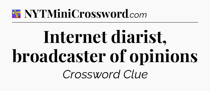 Internet diarist, broadcaster of opinions Codycross