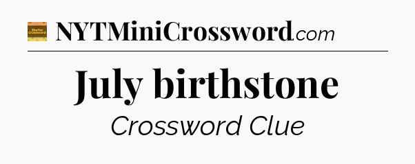 July birthstone - Eugene Sheffer Crossword