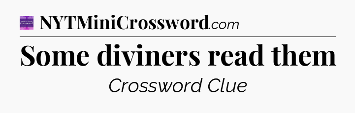Some diviners read them - Thomas Joseph Crossword
