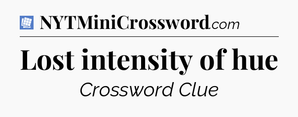 Lost intensity of hue Puzzle Page Crossword Clue