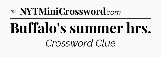 Buffalo's summer hrs - WSJ Crossword
