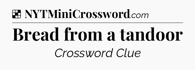 Solution: Bread from a tandoor - NYT Crossword