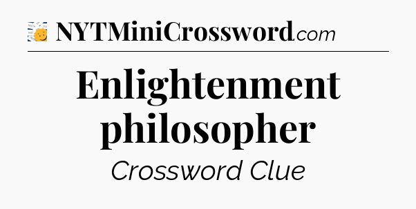Enlightenment philosopher - 7 Little Words