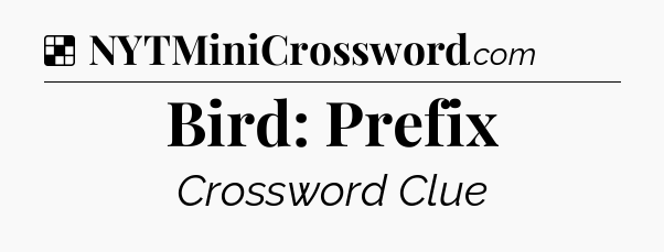 Solution: Bird: Prefix - NYT Crossword
