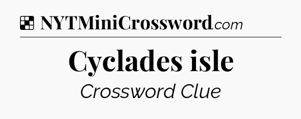 Solution: Cyclades isle - NYT Crossword