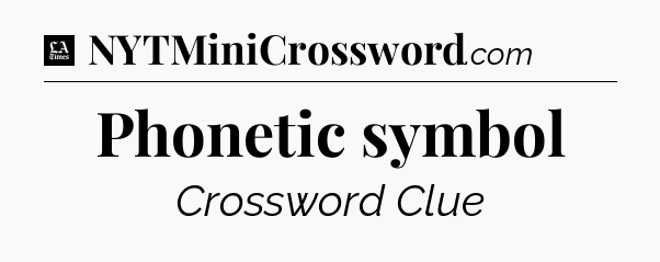 Phonetic symbol - LA Times Crossword