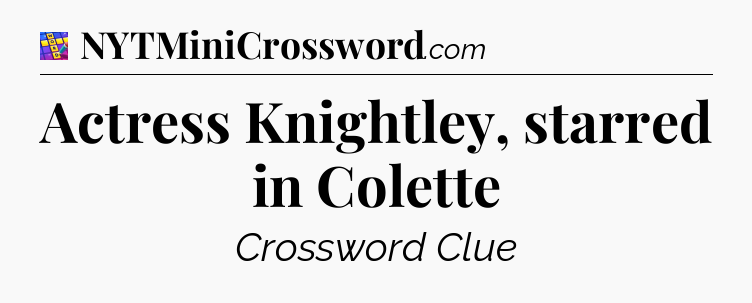 Actress Knightley, starred in Colette Codycross