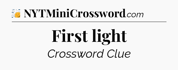 First light - 7 Little Words