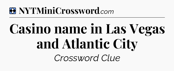 Solution: Casino name in Las Vegas and Atlantic City - NYT Mini Crossword