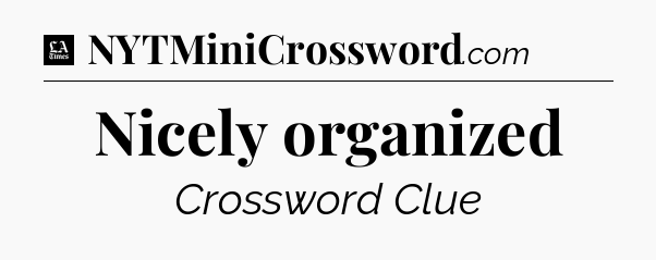 Nicely organized - LA Times Crossword