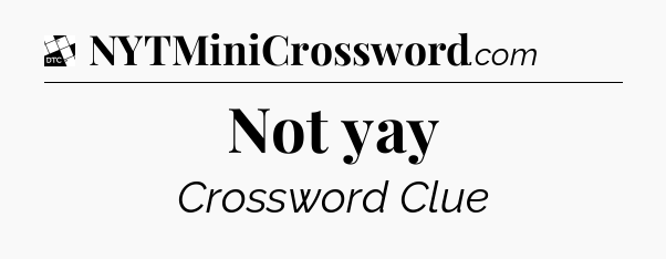 Not yay - Daily Themed Classic Crossword