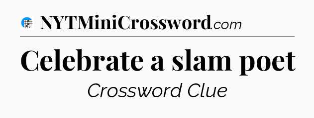 Celebrate a slam poet Crossword Clue