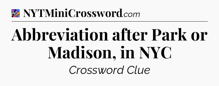 Abbreviation after Park or Madison, in NYC Crossword Clue