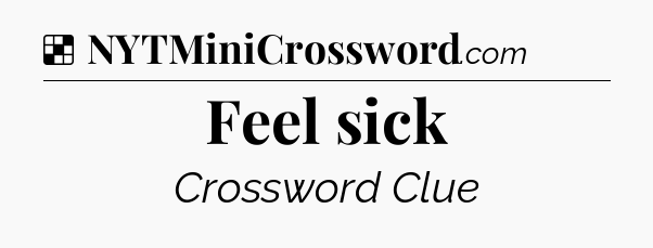 Solution: Feel sick - NYT Crossword