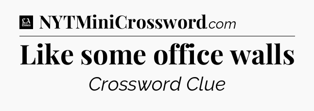 Like some office walls - LA Times Crossword