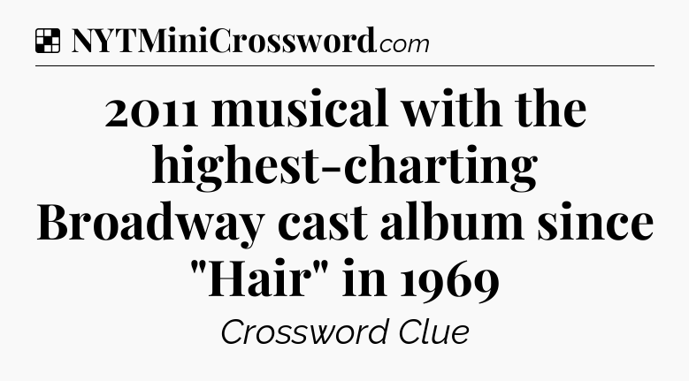 Solution: 2011 musical with the highest-charting Broadway cast album since 