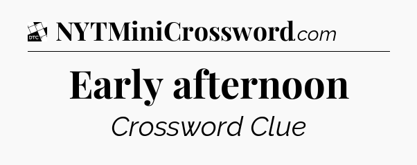Early afternoon - Daily Themed Classic Crossword