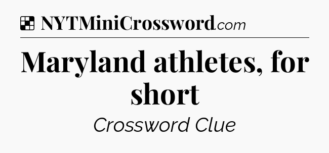 Solution: Maryland athletes, for short - NYT Crossword