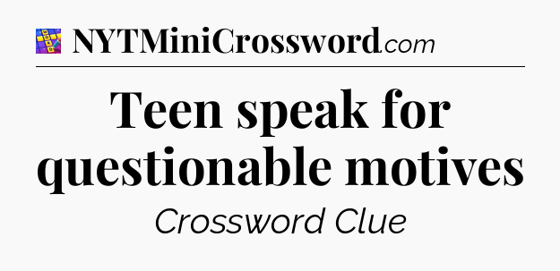 Teen speak for questionable motives Codycross