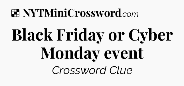 Solution: Black Friday or Cyber Monday event - NYT Crossword