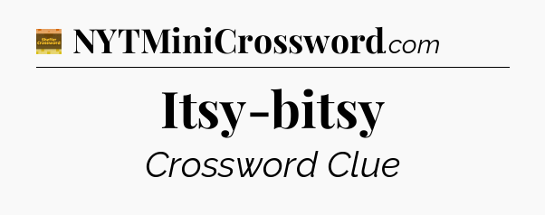 Itsy-bitsy crossword clue Eugene Sheffer