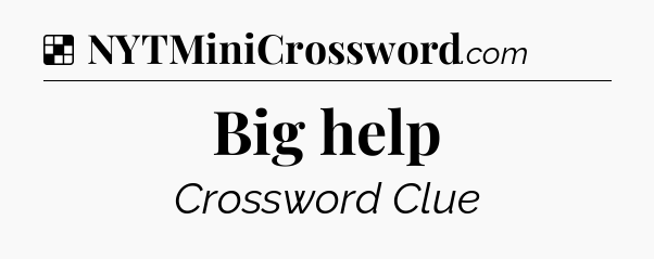 Solution: Big help - NYT Crossword