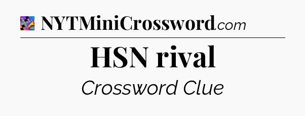 HSN rival Crossword Clue