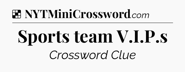 Solution: Sports team V.I.P.s - NYT Crossword