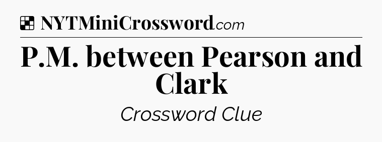 Solution: P.M. between Pearson and Clark - NYT Crossword