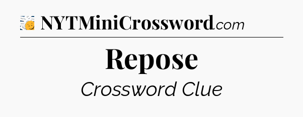 Repose - 7 Little Words