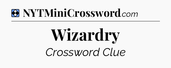 Solution: Wizardry - NYT Mini Crossword