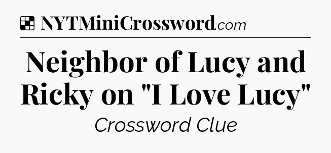 Solution: Neighbor of Lucy and Ricky on 