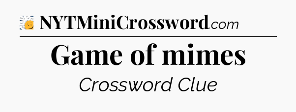 Game of mimes - 7 Little Words