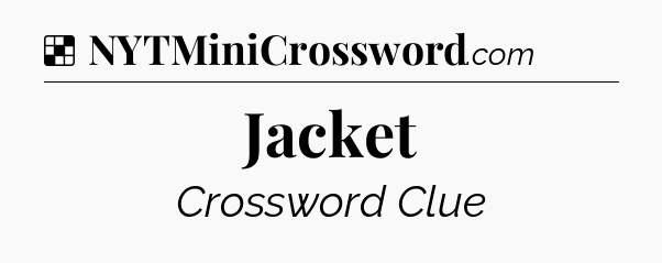 Solution: Jacket - NYT Crossword