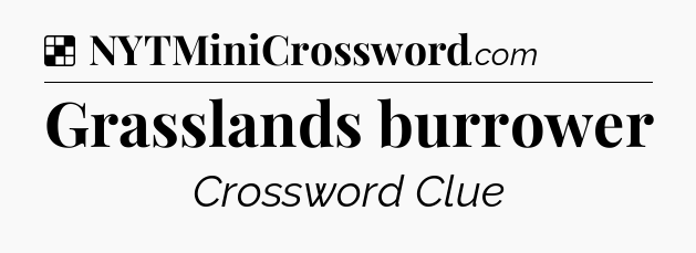 Solution: Grasslands burrower - NYT Crossword