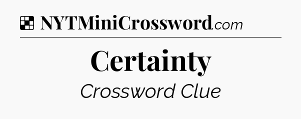 Solution: Certainty - NYT Crossword