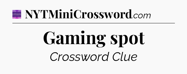 Gaming spot - Thomas Joseph Crossword