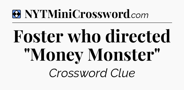 Solution: Foster who directed 