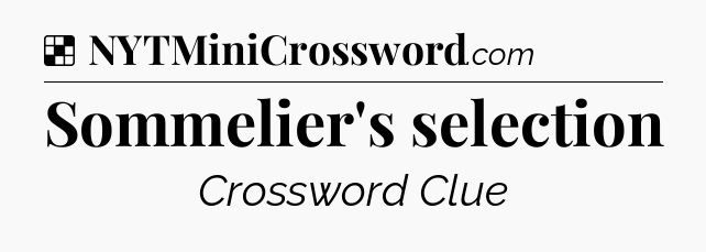 Solution: Sommelier's selection - NYT Crossword