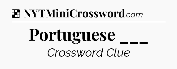 Solution: Portuguese ___ - NYT Crossword