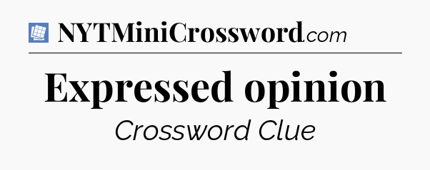 Expressed opinion Puzzle Page Crossword Clue