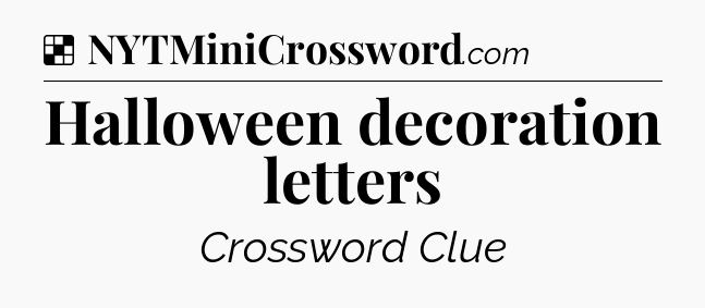 Solution: Halloween decoration letters - NYT Crossword