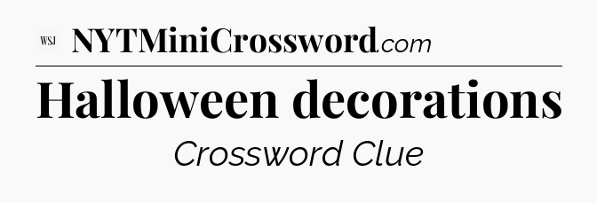 Halloween decorations - WSJ Crossword