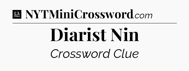 Diarist Nin - LA Times Crossword