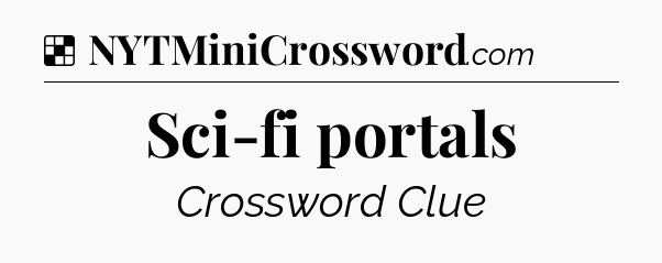 Solution: Sci-fi portals - NYT Crossword