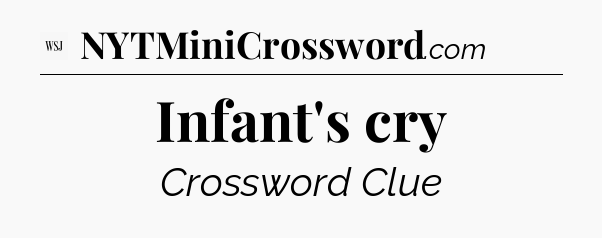 Infant's cry - WSJ Crossword