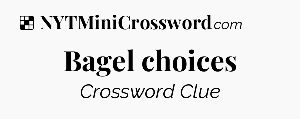 Solution: Bagel choices - NYT Crossword