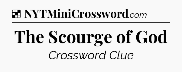 Solution: The Scourge of God - NYT Crossword