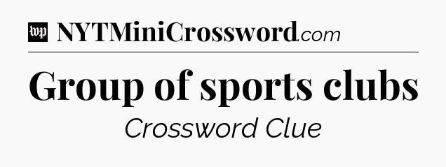 Group of sports clubs Crossword Clue