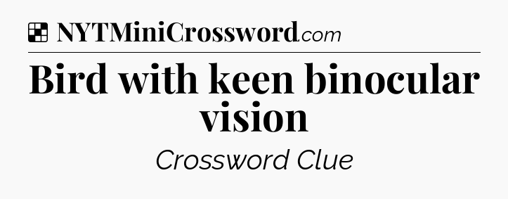 Solution: Bird with keen binocular vision - NYT Crossword